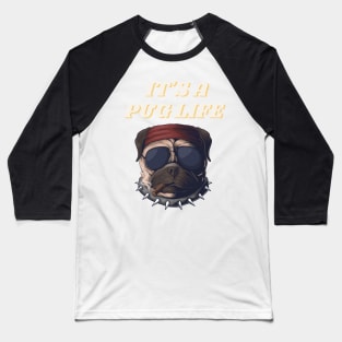 It's A Pug Life - Funny Thug Pug with Cigar and Sunglasses Baseball T-Shirt